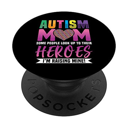 Autism Mom People Look Up to Their Heroes I'm Raising Mine PopSockets PopGrip: Swappable Grip for Phones & Tablets