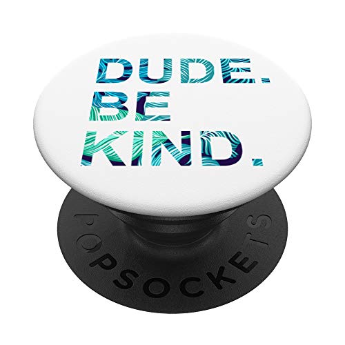 Cell Phone Pop Out Button Pop Up Holder Dude Be Kind Floral PopSockets PopGrip: Swappable Grip for Phones & Tablets