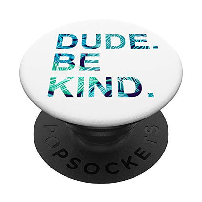 Cell Phone Pop Out Button Pop Up Holder Dude Be Kind Floral PopSockets PopGrip: Swappable Grip for Phones & Tablets