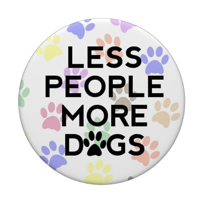 Less People More Dogs Mobile Phone Grip Holder Dog Paw Print PopSockets PopGrip: Swappable Grip for Phones & Tablets PopSockets Adhesive PopGrip - style: Adhesive PopGrip