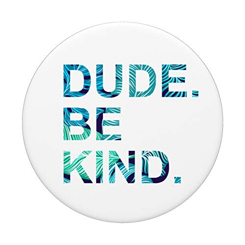 Cell Phone Pop Out Button Pop Up Holder Dude Be Kind Floral PopSockets PopGrip: Swappable Grip for Phones & Tablets