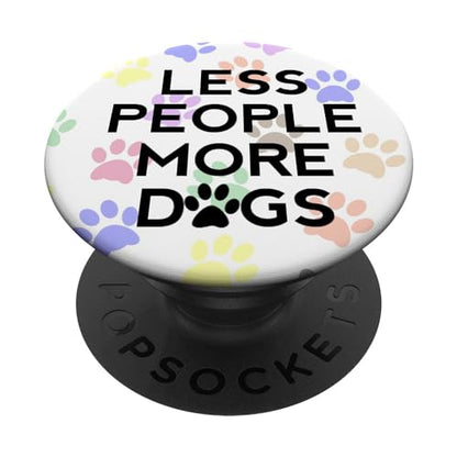 Less People More Dogs Mobile Phone Grip Holder Dog Paw Print PopSockets PopGrip: Swappable Grip for Phones & Tablets PopSockets Adhesive PopGrip - style: Adhesive PopGrip