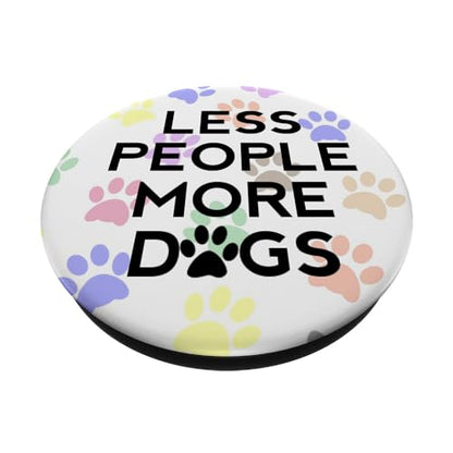 Less People More Dogs Mobile Phone Grip Holder Dog Paw Print PopSockets PopGrip: Swappable Grip for Phones & Tablets PopSockets Adhesive PopGrip - style: Adhesive PopGrip