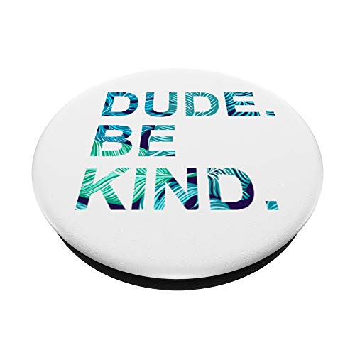 Cell Phone Pop Out Button Pop Up Holder Dude Be Kind Floral PopSockets PopGrip: Swappable Grip for Phones & Tablets